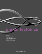Digital Tectonics - Leach, Neil, Professor (Editor), and Turnbull, David (Editor), and Williams, Chris (Editor)