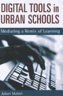 Digital Tools in Urban Schools: Mediating a Remix of Learning