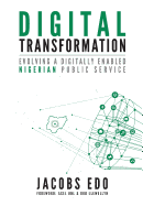 Digital Transformation: Evolving a Digitally Enabled Nigerian Public Service