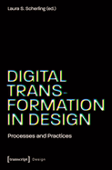 Digital Transformation in Design: Processes and Practices