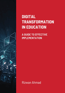 Digital Transformation In Education: A Guide To Effective Implementation