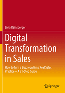 Digital transformation in sales: How to Turn a Buzzword into Real Sales Practice - A 21-Step Guide