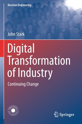 Digital Transformation of Industry: Continuing Change - Stark, John