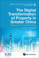 Digital Transformation of Property in Greater China, The: Finance, 5g, Ai, and Blockchain