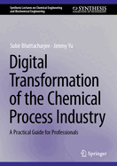 Digital Transformation of the Chemical Process Industry: A Practical Guide for Professionals