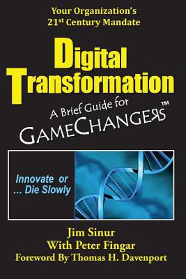 Digital Transformation - Sinur, Jim, and Fingar, Peter, and Davenport, Thomas H (Foreword by)