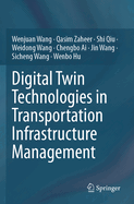 Digital Twin Technologies in Transportation Infrastructure Management