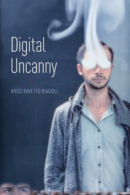 Digital Uncanny - Ravetto-Biagioli, Kriss