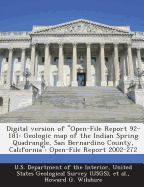 Digital version of Open-File Report 92-181: Geologic map of the Indian Spring Quadrangle, San Bernardino County, California: Open-File Report 2002-272