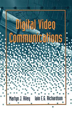 Digital Video Communications - Riley, Martyn J, and Richardson, Iain E G