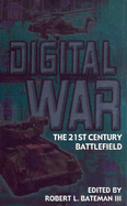 Digital War: A View from the Front Lines - Bateman, Robert L (Editor)