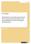 Digital Work and Collaboration. Wandel der dominanten Branchenlogik in der Automobilbranche durch die digitale Transformation