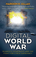 Digital World War: Islamists, Extremists, and the Fight for Cyber Supremacy