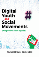 Digital Youth and Social Movements: Perspectives from Nigeria