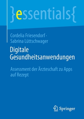 Digitale Gesundheitsanwendungen: Assessment Der rzteschaft Zu Apps Auf Rezept - Friesendorf, Cordelia, and Lttschwager, Sabrina