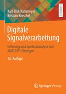 Digitale Signalverarbeitung: Filterung Und Spektralanalyse Mit Matlab(r)-bungen