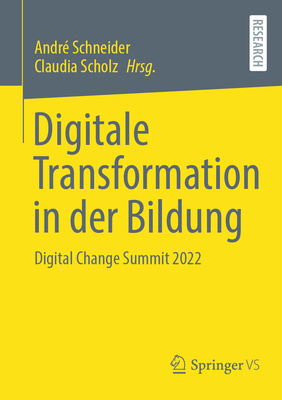 Digitale Transformation in der Bildung: Digital Change Summit 2022 - Schneider, Andr? (Editor), and Scholz, Claudia (Editor)