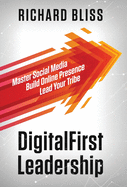 DigitalFirst Leadership: Master Social Media Build Online Presence Lead Your Tribe