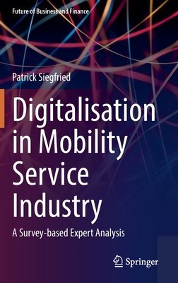 Digitalisation in Mobility Service Industry: A Survey-based Expert Analysis - Siegfried, Patrick