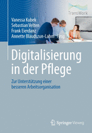 Digitalisierung in Der Pflege: Zur Unterst?tzung Einer Besseren Arbeitsorganisation