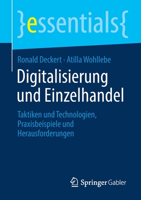 Digitalisierung Und Einzelhandel: Taktiken Und Technologien, Praxisbeispiele Und Herausforderungen - Deckert, Ronald, and Wohllebe, Atilla