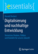 Digitalisierung Und Nachhaltige Entwicklung: Vernetztes Denken, Fhlen Und Handeln Fr Unsere Zukunft