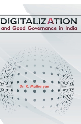 Digitalization and Good Governance in India - Mathaiyan, R