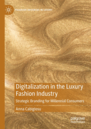 Digitalization in the Luxury Fashion Industry: Strategic Branding for Millennial Consumers