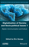 Digitalization of Society and Socio-Political Issues 1: Digital, Communication, and Culture