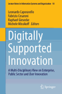 Digitally Supported Innovation: A Multi-Disciplinary View on Enterprise, Public Sector and User Innovation