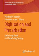 Digitisation and Precarisation: Redefining Work and Redefining Society