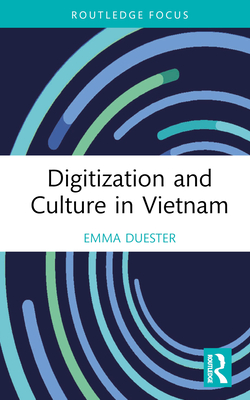 Digitization and Culture in Vietnam - Duester, Emma