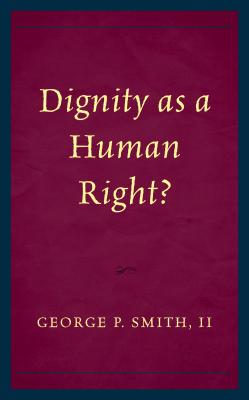 Dignity as a Human Right? - Smith, George P.