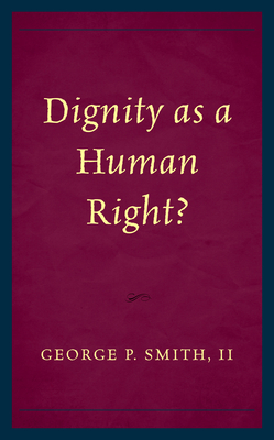 Dignity as a Human Right? - Smith, George P