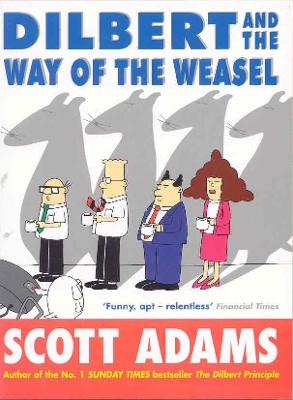 Dilbert and the Way of the Weasel - Adams, Scott