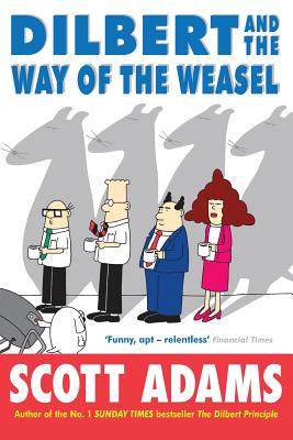 Dilbert and the Way of the Weasel - Adams, Scott