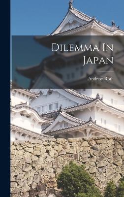 Dilemma In Japan - Roth, Andrew