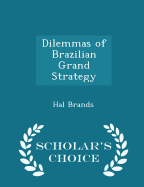 Dilemmas of Brazilian Grand Strategy - Scholar's Choice Edition