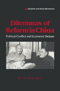 Dilemmas of Reform in China: Political Conflict and Economic Debate