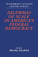 Dilemmas of Scale in America's Federal Democracy - Derthick, Martha (Editor)