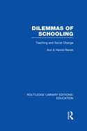 Dilemmas of Schooling (RLE Edu L): Teaching and Social Change