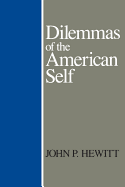 Dilemmas of the American Self - Hewitt, John P