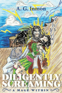 Diligently Screaming: A Mage Withinvolume 1