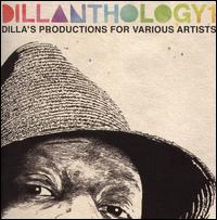 Dillanthology, Vol. 1: Dilla's Productions for Various Artists - J Dilla