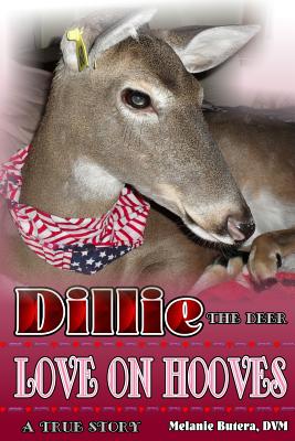 Dillie the Deer: Love on Hooves - Butera DVM, Melanie R