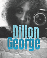 Dillon George: A Moment in pictures