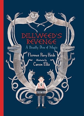 Dillweed's Revenge: A Deadly Dose of Magic - Heide, Florence Parry