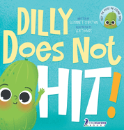 Dilly Does Not Hit!: A Read-Aloud Toddler Guide About Hitting (Ages 2-4)