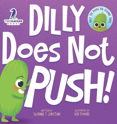 Dilly Does Not Push!: A Read-Aloud Toddler Guide About Pushing (Ages 2-4) - Christian, Suzanne T, and Ravens, Two Little, and Thomas, Ven (Illustrator)