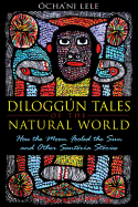 Diloggn Tales of the Natural World: How the Moon Fooled the Sun and Other Santer?a Stories